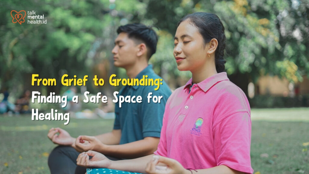 From Grief to Grounding: Finding a Safe Space for Healing